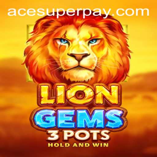 Exploring the Thrilling World of LionGems3pots